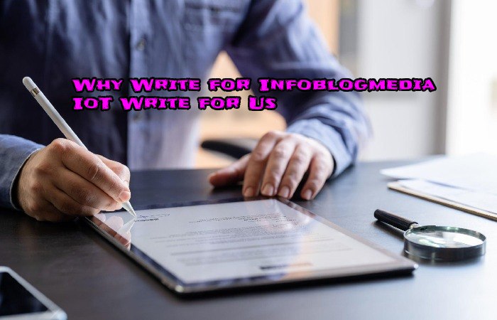 Why Write For Infoblogmedia IoT Write For Us
