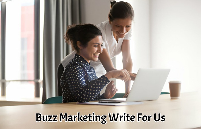 Buzz Marketing Write For Us