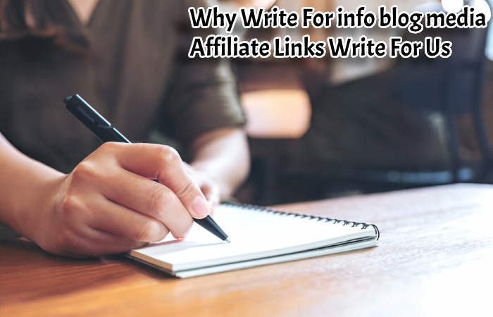 Why Write for info blog media- Affiliate Links Write For Us