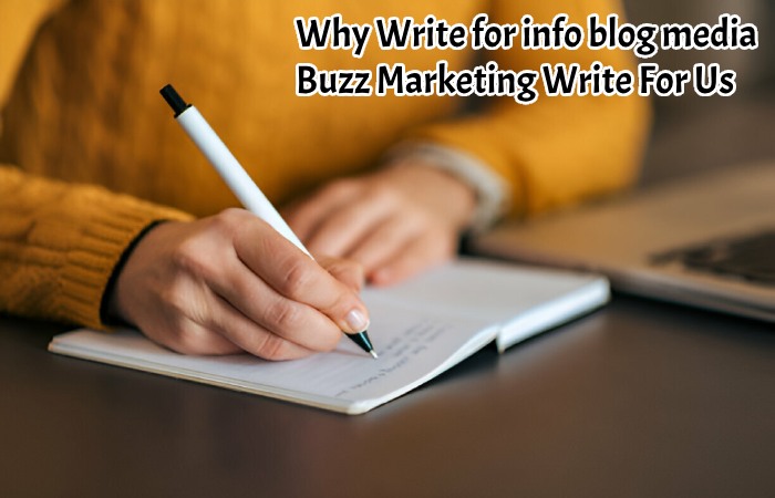 Why Write for info blog media- Buzz Marketing Write For Us